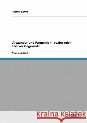 Alexander und Parmenion - realer oder fiktiver Gegensatz Thomas Kaffka 9783638802635 Grin Verlag - książka