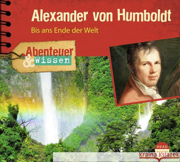 Alexander von Humboldt, 1 Audio-CD : Bis ans Ende der Welt Steudtner, Robert 9783942175142 headroom sound production - książka