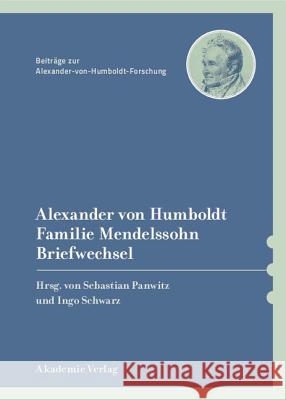 Alexander Von Humboldt / Familie Mendelssohn, Briefwechsel  9783050051543 Akademie Verlag - książka