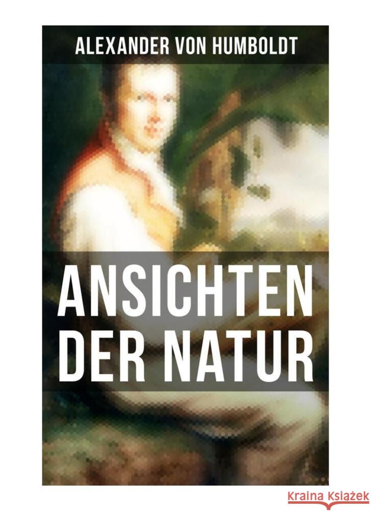 Alexander von Humboldt: Ansichten der Natur Humboldt, Alexander von 9788027257058 Musaicum Books - książka