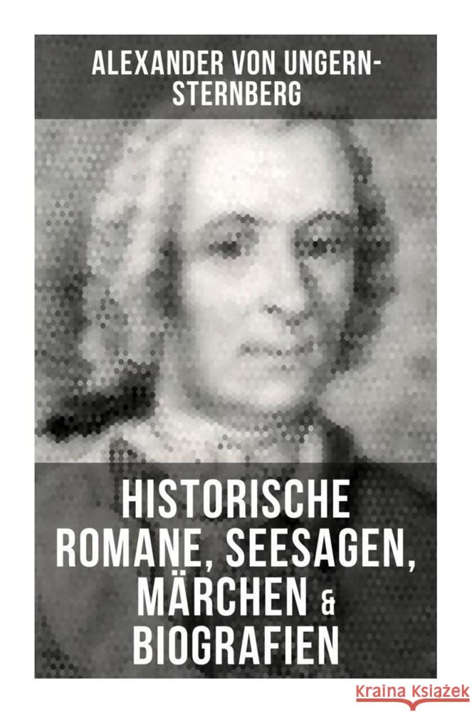 Alexander von Ungern-Sternberg: Historische Romane, Seesagen, Märchen & Biografien Ungern-Sternberg, Alexander von 9788027266326 Musaicum Books - książka