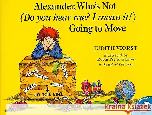 Alexander, Who's Not (Do You Hear Me? I Mean It!) Going to Move Judith Viorst Robin Preiss Glasser 9780689820892 Aladdin Paperbacks - książka