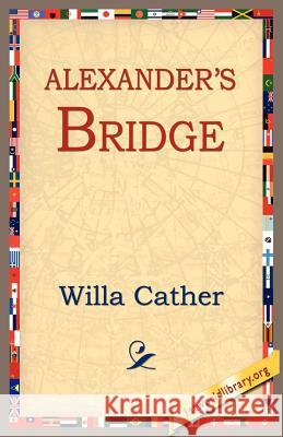 Alexander's Bridge Willa Cather 9781595406989 1st World Library - książka