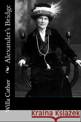 Alexander's Bridge Willa Cather 9781717304926 Createspace Independent Publishing Platform - książka