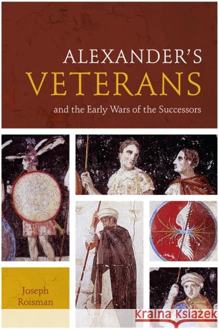 Alexander's Veterans and the Early Wars of the Successors Joseph Roisman 9780292754317 University of Texas Press - książka