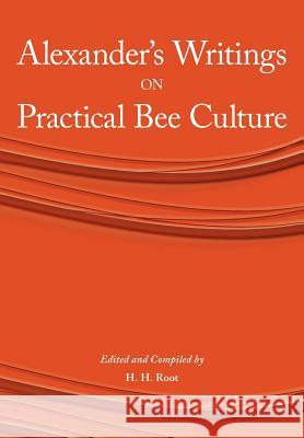 Alexander's Writings on Practical Bee Culture H H Root 9781904846697 Northern Bee Books - książka