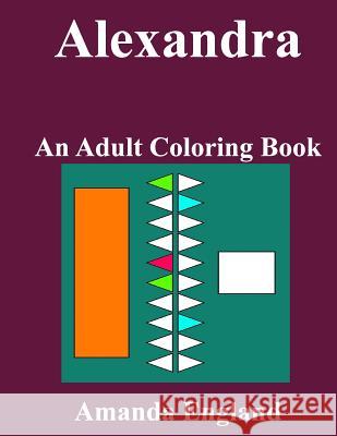 Alexandra: An Adult Coloring Book Amanda England 9781519354686 Createspace - książka