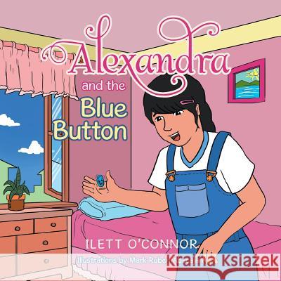 Alexandra and the Blue Button Ilett O'Connor 9781503554641 Xlibris Corporation - książka