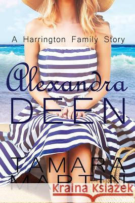 Alexandra Deen: A Harrington Family Story Tamara Kaye Martin 9780648025009 Tamara Martin - książka