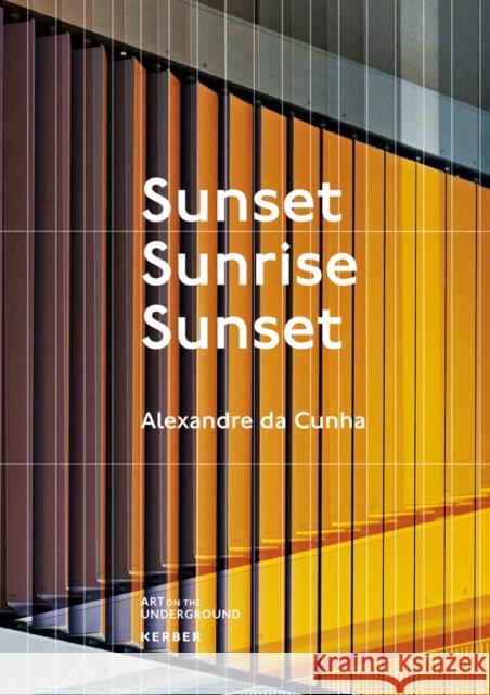 Alexandre da Cunha. Sunset, Sunrise, Sunset Rebecca Watson 9783735607713 Kerber Verlag - książka