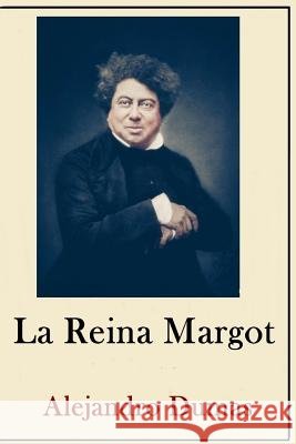Alexandre Dumas Coleccion ( Anotaciones historicas)(Traducido La Reina Margot Ostariz, Vidal M. 9781530054602 Createspace Independent Publishing Platform - książka