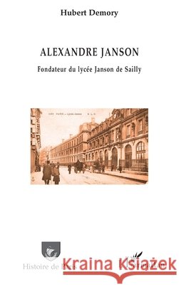 Alexandre Janson. Fondateur du lyc?e Janson de Sailly Hubert Demory 9782343063133 Editions L'Harmattan - książka