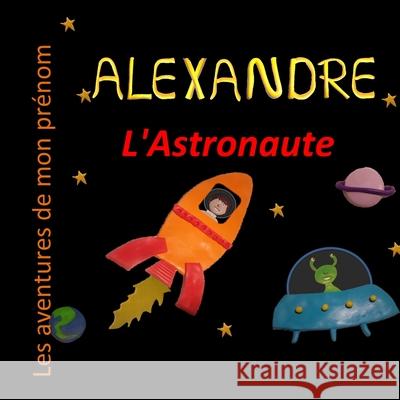 Alexandre l'Astronaute: Les aventures de mon prénom Stephen, Delphine 9781709519536 Independently Published - książka