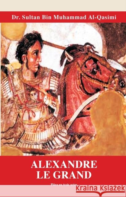 Alexandre Le Grand Shiekh Sultan Al Qasimi   9789948240198 Alqasimi Publications - książka