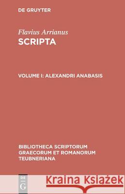 Alexandri anabasis Flavius Arrianus 9783598712395 The University of Michigan Press - książka