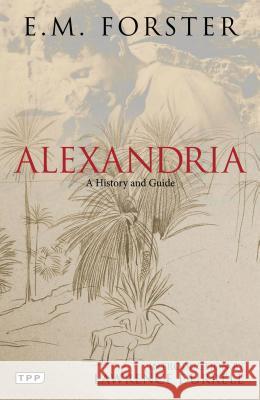 Alexandria: A History and Guide E M Forster 9781780763576 I B TAURIS - książka