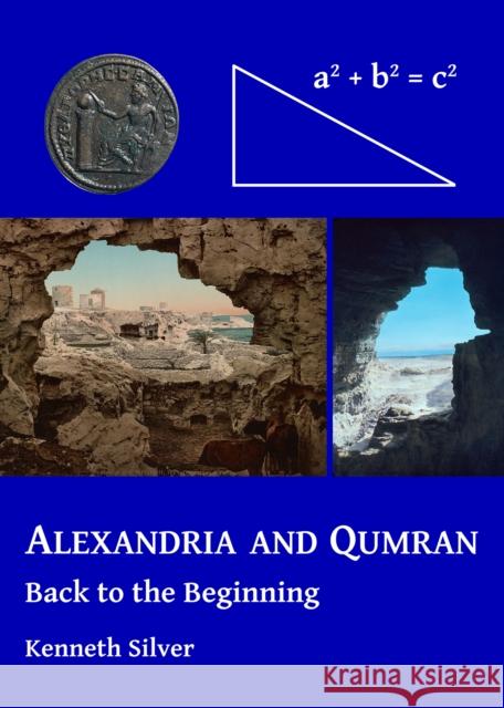 Alexandria and Qumran: Back to the Beginning Kenneth Silver 9781784917289 Archaeopress Archaeology - książka