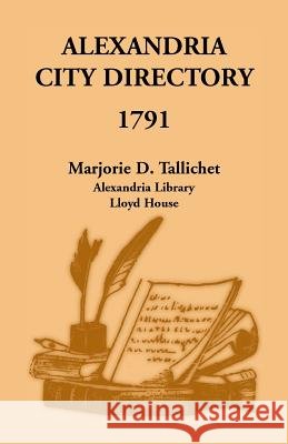 Alexandria City Directory, 1791 Marjorie D. Tallichet 9781556130038 Heritage Books - książka