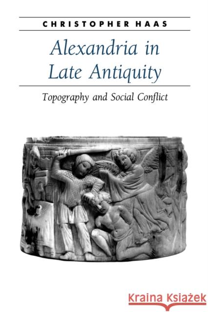 Alexandria in Late Antiquity: Topography and Social Conflict Haas, Christopher 9780801885419 Johns Hopkins University Press - książka