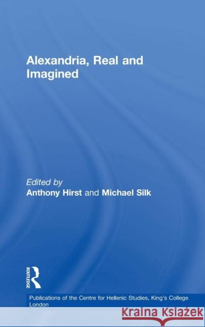 Alexandria, Real and Imagined Anthony Hirst Michael Silk  9780754638902 Ashgate Publishing Limited - książka