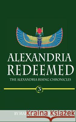 Alexandria Redeemed: Book 3 of The Alexandria Rising Chronicles Maguire, Mark Wallace 9781977973405 Createspace Independent Publishing Platform - książka