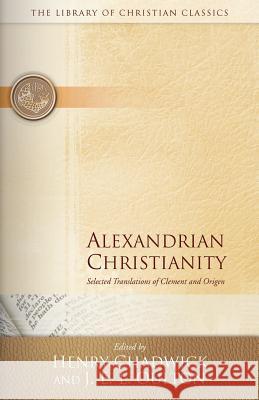Alexandrian Christianity: Selected Translations of Clement and Origen Chadwick, Henry 9780664241537 Westminster John Knox Press - książka