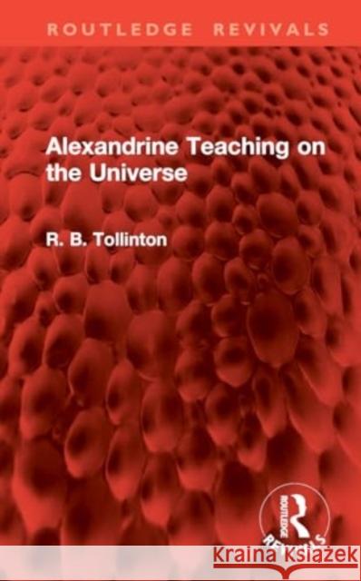 Alexandrine Teaching on the Universe R. B. Tollinton 9781032892535 Routledge - książka