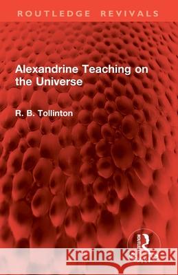 Alexandrine Teaching on the Universe R. B. Tollinton 9781032892603 Routledge - książka