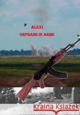 Alexi: Orphans in Arms: A Long Journey Alan Huckerby 9781092763974 Independently Published - książka