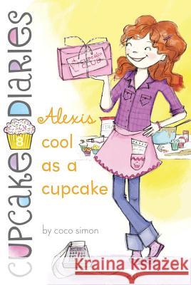 Alexis Cool as a Cupcake: Volume 8 Simon, Coco 9781442450806 Simon Spotlight - książka