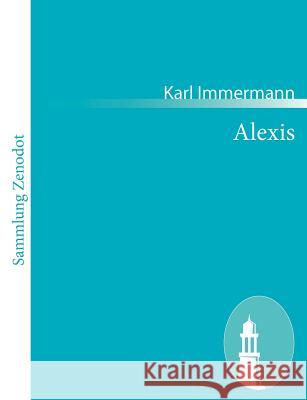 Alexis: Eine Trilogie Immermann, Karl 9783843056403 Contumax Gmbh & Co. Kg - książka