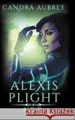 Alexis Plight: Sci-Fi Erotic Romance Candra Aubrey   9798887000244 Xplicit Press - książka