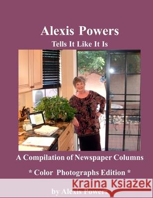 Alexis Powers -- Tells It Like It Is Alexis Powers 9781494411398 Createspace Independent Publishing Platform - książka