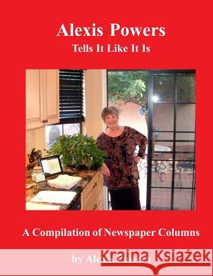 Alexis Powers - Tells It Like It Is Alexis Powers 9781494400545 Createspace Independent Publishing Platform - książka