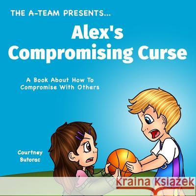 Alex's Compromising Curse: A Book About How To Compromise With Others Zieroth, Emily 9781546971948 Createspace Independent Publishing Platform - książka