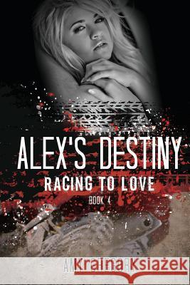 Alex's Destiny Amy Gregory 9781493502219 Createspace - książka