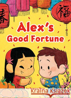 Alex's Good Fortune Benson Shum Benson Shum 9780593222942 Penguin Workshop - książka