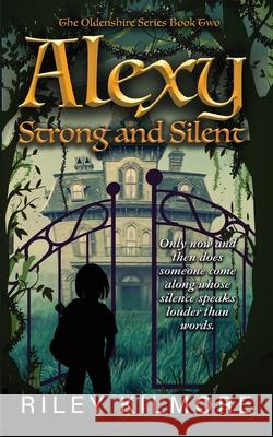Alexy Strong and Silent Riley Kilmore 9781964885469 Wild Ink Publishing LLC - książka