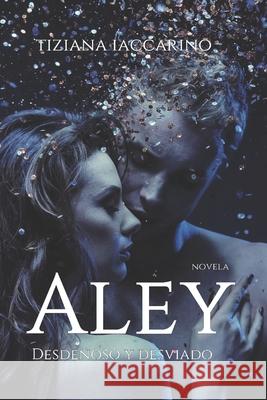 Aley: Desdeñoso y desviado Tiziana Iaccarino 9798584208066 Independently Published - książka