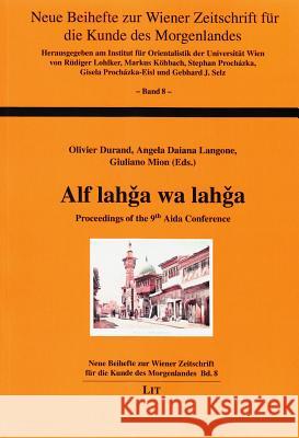 Alf lahga wa lahga : Proceedings of the 9th Aida Conference Olivier Durand Angela Daiana Langone Giuliano Mion 9783643903341 Lit Verlag - książka