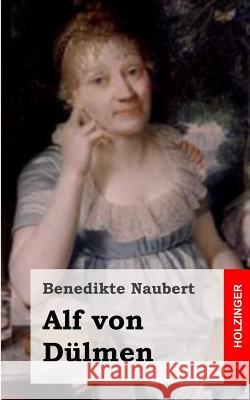 Alf von Dülmen Naubert, Benedikte 9781482655780 Createspace - książka