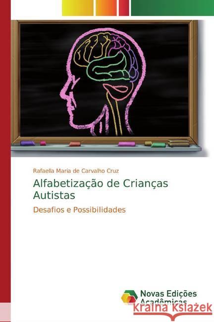 Alfabetização de Crianças Autistas : Desafios e Possibilidades de Carvalho Cruz, Rafaella Maria 9786139761210 Novas Edicioes Academicas - książka