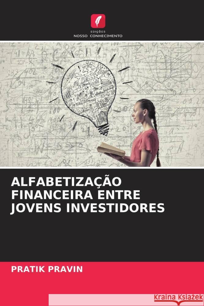ALFABETIZAÇÃO FINANCEIRA ENTRE JOVENS INVESTIDORES PRAVIN, PRATIK 9786204676388 Edições Nosso Conhecimento - książka