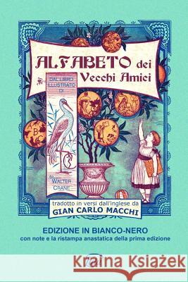 Alfabeto dei vecchi amici - edizione in bianco-nero annotata Macchi, Gian Carlo 9780244965099 Lulu.com - książka