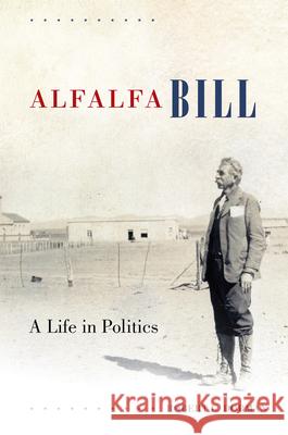 Alfalfa Bill: A Life in Politics Robert L. Dorman 9780806196435 University of Oklahoma Press - książka