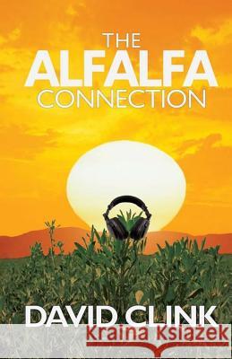 Alfalfa Connection MR David C. Clink MR Brad Keppler MR Joe Keppler 9781514140345 Createspace - książka