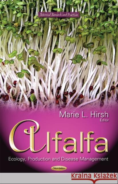 Alfalfa: Ecology, Production & Disease Management Marie L Hirsh 9781629487526 Nova Science Publishers Inc - książka