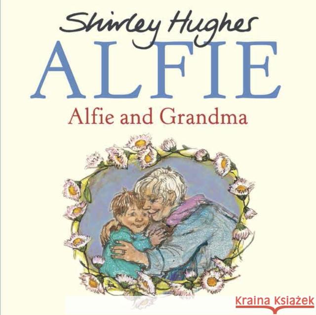 Alfie and Grandma Shirley Hughes 9781782955153 Penguin Random House Children's UK - książka