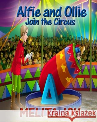 Alfie and Ollie Join the Circus Melita Joy Iwan Darmawan Claire H. Boor 9781721871124 Createspace Independent Publishing Platform - książka