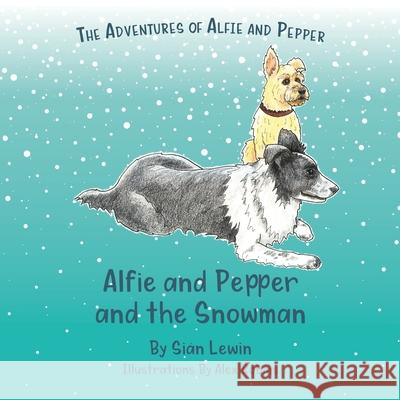 Alfie and Pepper and the Snowman Si?n Lewin Alex Robins 9781919615196 Sian Lewin - książka